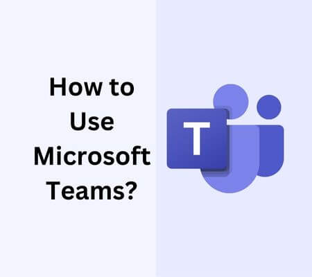 How to Use Microsoft Teams